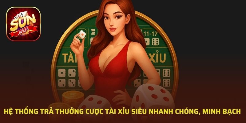 Hệ thống trả thưởng cược tài xỉu siêu nhanh chóng, minh bạch